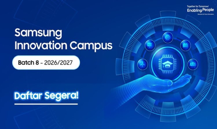 Samsung Innovation Campus Batch 8 Buka Pendaftaran hingga 18 Agustus